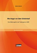 E-Book (pdf) Die Angst vor dem Scheintod: Eine Äußerungsform der Todesangst um 1800 von Sabrina Dietrich