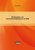 E-Book (pdf) Die Rezeption von Community Organizing in der BRD von Danny Schindler