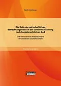 E-Book (pdf) Die Rolle der wirtschaftlichen Betrachtungsweise in der Gewinnrealisierung nach handelsrechtlichen GoB: Eine exemplarische Analyse anhand verschiedener Geschäftsvorfälle von Sarah Unterburger