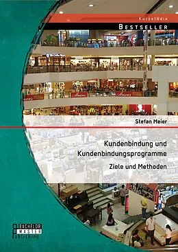 E-Book (pdf) Kundenbindung und Kundenbindungsprogramme: Ziele und Methoden von Stefan Meier