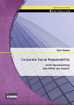 E-Book (pdf) Corporate Social Responsibility: Echte Verantwortung oder Mittel zum Zweck? von Sven Towara