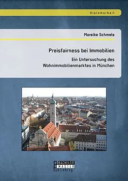 E-Book (pdf) Preisfairness bei Immobilien: Ein Untersuchung des Wohnimmobilienmarktes in München von Mareike Schmele