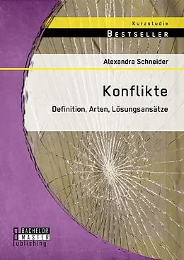 E-Book (pdf) Konflikte: Definition, Arten, Lösungsansätze von Alexandra Schneider