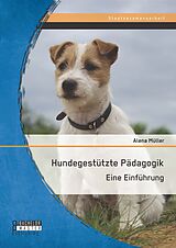 E-Book (pdf) Hundegestützte Pädagogik: Eine Einführung von Alena Müller