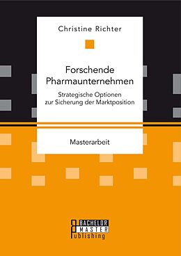 E-Book (pdf) Forschende Pharmaunternehmen: Strategische Optionen zur Sicherung der Marktposition von Christine Richter