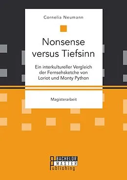 E-Book (pdf) Nonsense versus Tiefsinn: Ein interkultureller Vergleich der Fernsehsketche von Loriot und Monty Python von Cornelia Neumann