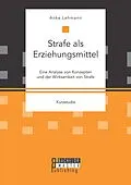 E-Book (pdf) Strafe als Erziehungsmittel: Eine Analyse von Konzepten und der Wirksamkeit von Strafe von Anke Lehmann