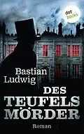 E-Book (epub) Des Teufels Mörder von Bastian Ludwig