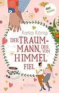 E-Book (epub) Der Traummann, der vom Himmel fiel von Katja König