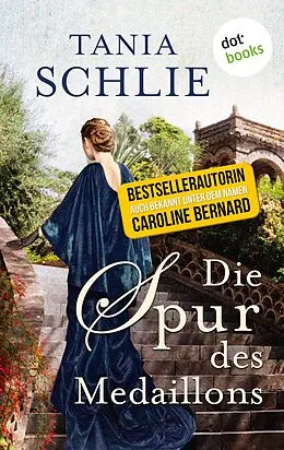 E-Book (epub) Die Spur des Medaillons von Tania Schlie auch bekannt als SPIEGEL-Bestseller-Autorin Carolin