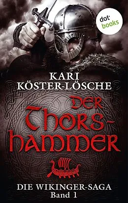 E-Book (epub) Die Wikinger-Saga - Band 1: Der Thorshammer von Kari Köster-Lösche