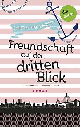 E-Book (epub) Freudinnen für's Leben - Roman 2: Freundschaft auf den dritten Blick von Christian Pfannenschmidt