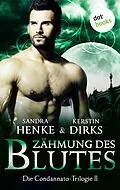 E-Book (epub) Die Condannato-Trilogie - Band 2: Zähmung des Blutes von Sandra Henke, Kerstin Dirks