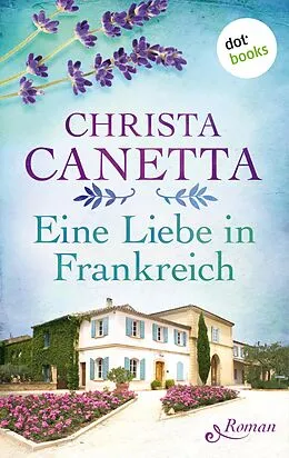 E-Book (epub) Eine Liebe in Frankreich von Christa Canetta