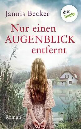 E-Book (epub) Nur einen Augenblick entfernt von Jannis Becker