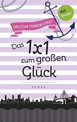 E-Book (epub) Freundinnen für's Leben - Roman 6: Das 1x1 zum großen Glück von Christian Pfannenschmidt