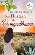 E-Book (epub) Das Flüstern der Orangenblumen: Die große Exotiksaga - Band 1 von Rosemary Rogers