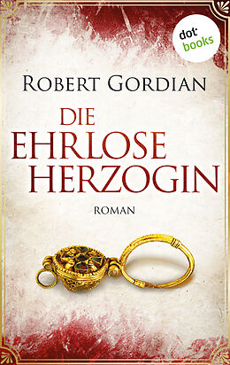 E-Book (epub) Die ehrlose Herzogin von Robert Gordian