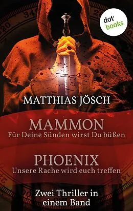 E-Book (epub) Mammon - Für deine Sünden sollst du büßen & Phoenix - Unsere Rache wird euch treffen von Matthias Jösch