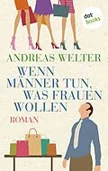 E-Book (epub) Wenn Männer tun, was Frauen wollen von Andreas Welter