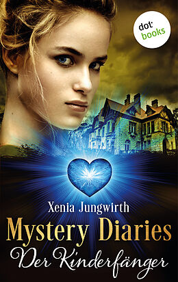 E-Book (epub) Mystery Diaries - Fünfter Roman: Der Kinderfänger von Xenia Jungwirth