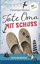 E-Book (epub) Tote Oma mit Schuss von Christiane Martini
