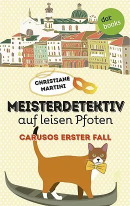 E-Book (epub) Meisterdetektiv auf leisen Pfoten - Carusos erster Fall von Christiane Martini
