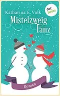 E-Book (epub) Mistelzweigtanz von Katharina E. Volk