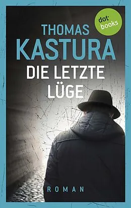 E-Book (epub) Die letzte Lüge - Viktor und Phil auf der Flucht - Band 1 von Thomas Kastura
