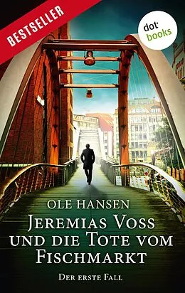 E-Book (epub) Jeremias Voss und die Tote vom Fischmarkt - Der erste Fall von Ole Hansen