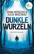 E-Book (epub) Dunkle Wurzeln von Diana Menschig, Alexa Waschkau