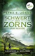 E-Book (epub) Legende der Welten - Band 3: Schwert des Zorns - Der Novize von Petra E. Jörns