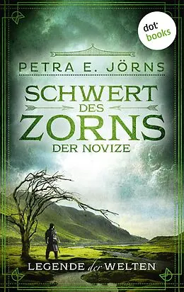 E-Book (epub) Legende der Welten - Band 3: Schwert des Zorns - Der Novize von Petra E. Jörns