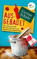 E-Book (epub) Ausgebadet: Die sauberen Fälle der Privatdetektivin & Putzfrau Karo Rutkowsky - Band 1 von Gesine Schulz