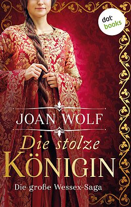 E-Book (epub) Die stolze Königin von Joan Wolf