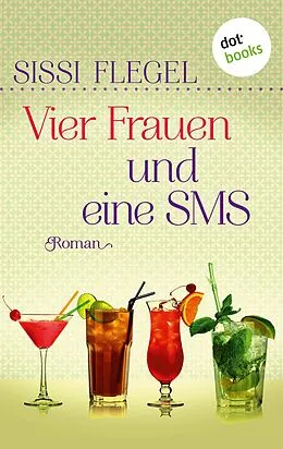 E-Book (epub) Vier Frauen und eine SMS von Sissi Flegel