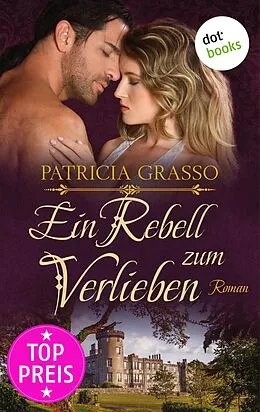 E-Book (epub) Ein Rebell zum Verlieben - Devereux-MacArthur-Reihe: Band 2 von Patricia Grasso