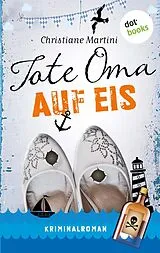 E-Book (epub) Tote Oma auf Eis von Christiane Martini