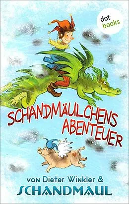 E-Book (epub) Schandmäulchens Abenteuer von Dieter Winkler, Schandmaul