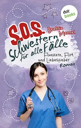 E-Book (epub) SOS - Schwestern für alle Fälle - Band 3: Flunkern, Flirt und Liebesfieber von Beatrix Mannel