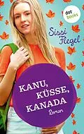 E-Book (epub) Kanu, Küsse, Kanada: Erster Roman der Mimi-Reihe von Sissi Flegel