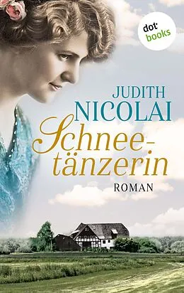 E-Book (epub) Schneetänzerin: Erster Roman von Judith Nicolai