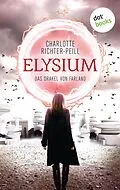 E-Book (epub) Das Orakel von Farland - Band 1: Elysium von Charlotte Richter-Peill