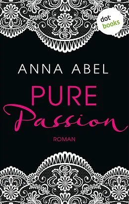 E-Book (epub) Pure Passion - Eine Nacht ist nicht genug von Anna Abel
