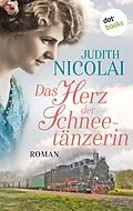 E-Book (epub) Das Herz der Schneetänzerin: Zweiter Roman von Judith Nicolai