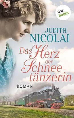 E-Book (epub) Das Herz der Schneetänzerin: Zweiter Roman von Judith Nicolai