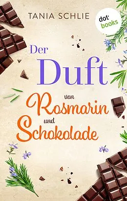 E-Book (epub) Der Duft von Rosmarin und Schokolade von Tania Schlie auch bekannt als SPIEGEL-Bestseller-Autorin Carolin