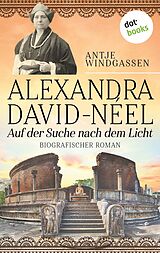 E-Book (epub) Alexandra David-Néel: Auf der Suche nach dem Licht von Antje Windgassen