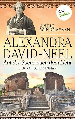 E-Book (epub) Alexandra David-Néel: Auf der Suche nach dem Licht von Antje Windgassen