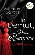 E-Book (epub) In Demut, Deine Beatrice von Valentina Santos